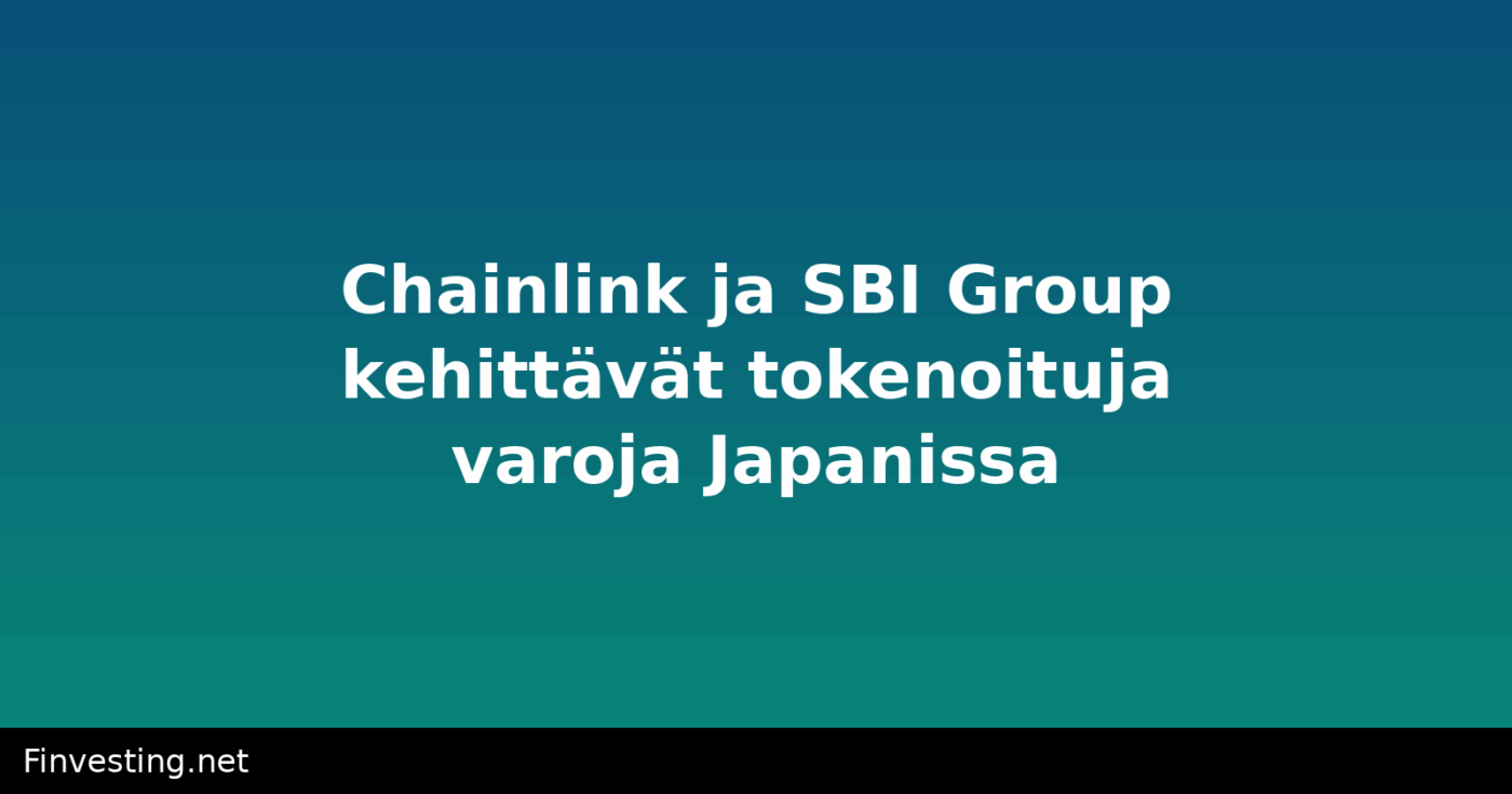Chainlink ja SBI Group kehittävät tokenoituja varoja Japanissa