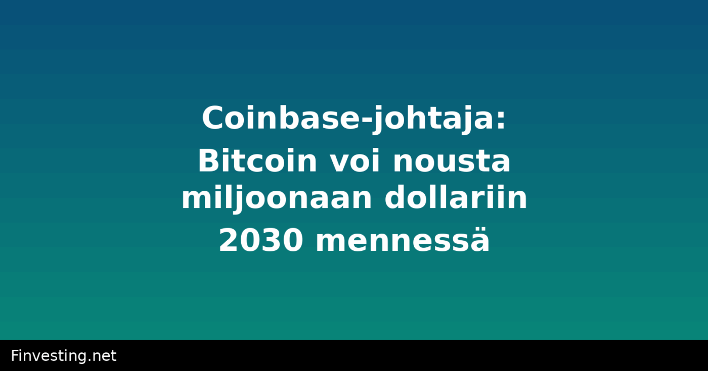 Coinbase-johtaja: Bitcoin voi nousta miljoonaan dollariin 2030 mennessä