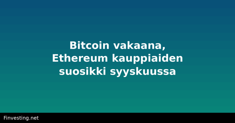 Bitcoin vakaana, Ethereum kauppiaiden suosikki syyskuussa