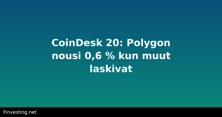 CoinDesk 20: Polygon nousi 0,6 % kun muut laskivat
