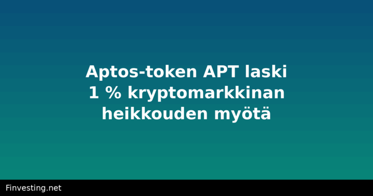 Aptos-token APT laski 1 % kryptomarkkinan heikkouden myötä
