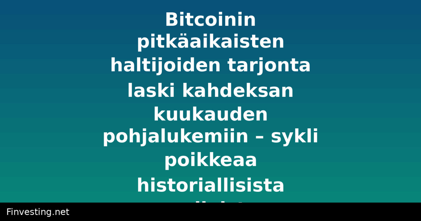 Bitcoinin pitkäaikaisten haltijoiden tarjonta laski kahdeksan kuukauden pohjalukemiin – sykli poikkeaa historiallisista malleista