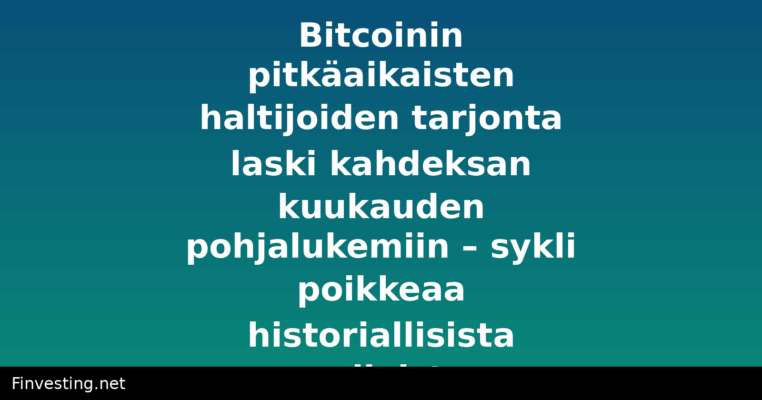 Bitcoinin pitkäaikaisten haltijoiden tarjonta laski kahdeksan kuukauden pohjalukemiin – sykli poikkeaa historiallisista malleista