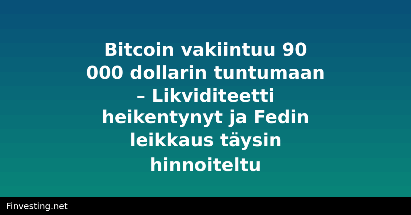 Bitcoin vakiintuu 90 000 dollarin tuntumaan – Likviditeetti heikentynyt ja Fedin leikkaus täysin hinnoiteltu