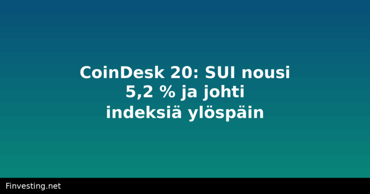 CoinDesk 20: SUI nousi 5,2 % ja johti indeksiä ylöspäin