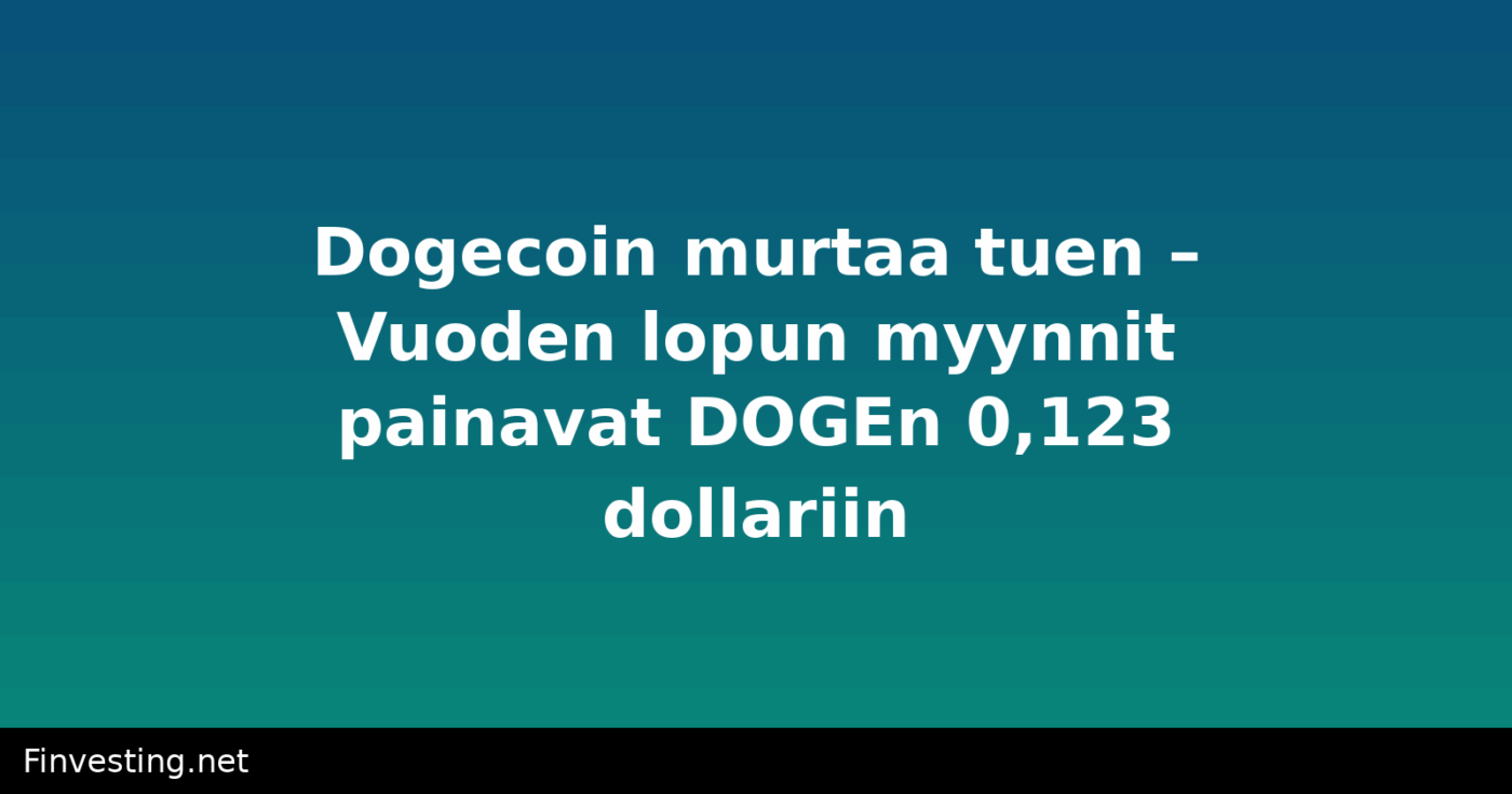 Dogecoin murtaa tuen – Vuoden lopun myynnit painavat DOGEn 0,123 dollariin