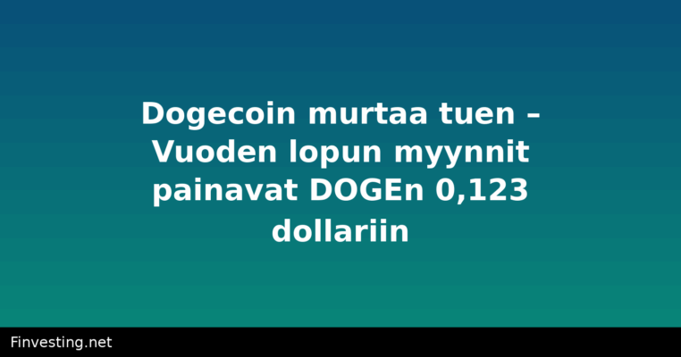 Dogecoin murtaa tuen – Vuoden lopun myynnit painavat DOGEn 0,123 dollariin