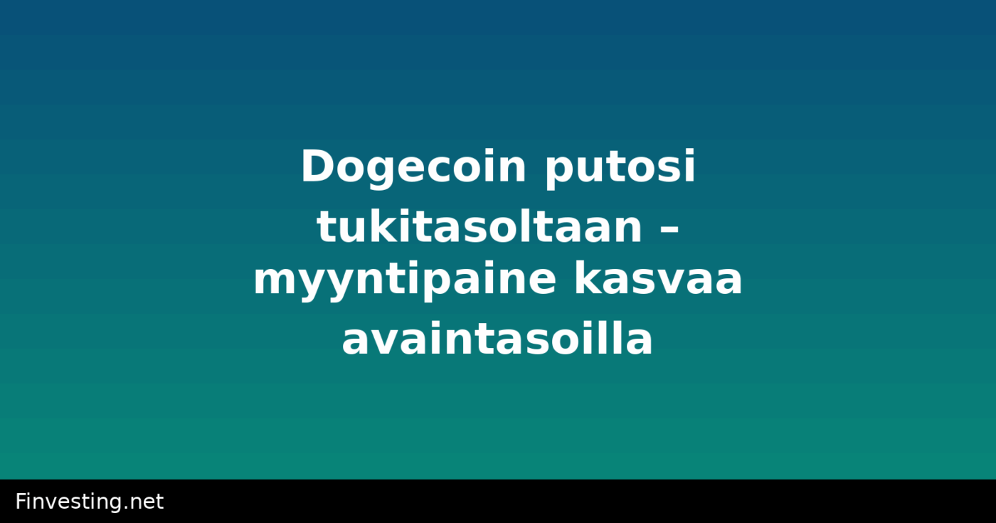 Dogecoin putosi tukitasoltaan – myyntipaine kasvaa avaintasoilla