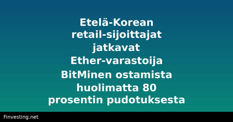 Etelä-Korean retail-sijoittajat jatkavat Ether-varastoija BitMinen ostamista huolimatta 80 prosentin pudotuksesta