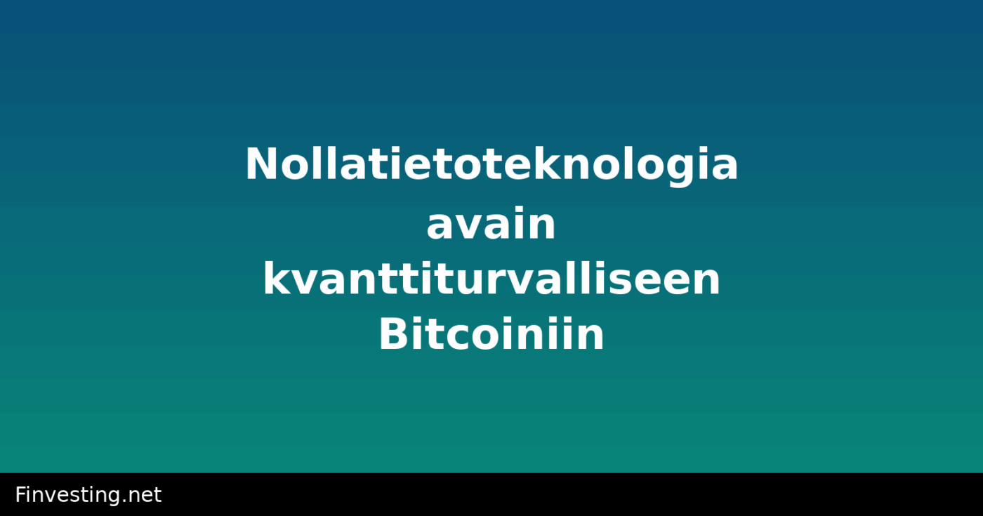Nollatietoteknologia avain kvanttiturvalliseen Bitcoiniin