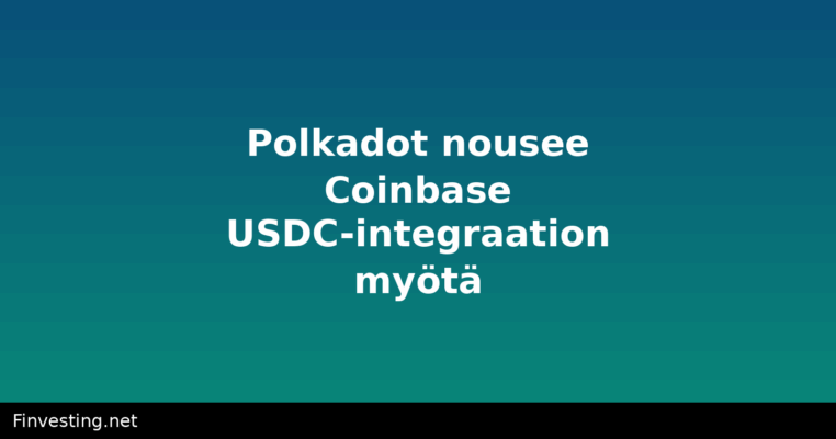 Polkadot nousee Coinbase USDC-integraation myötä