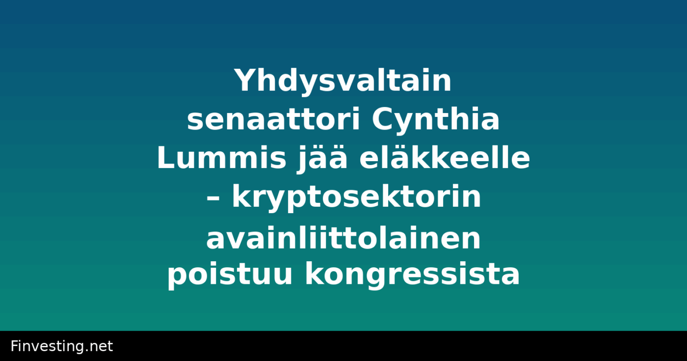 Yhdysvaltain senaattori Cynthia Lummis jää eläkkeelle – kryptosektorin avainliittolainen poistuu kongressista