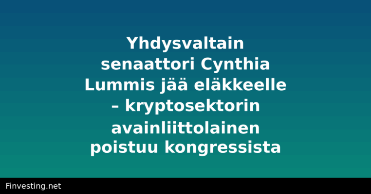 Yhdysvaltain senaattori Cynthia Lummis jää eläkkeelle – kryptosektorin avainliittolainen poistuu kongressista