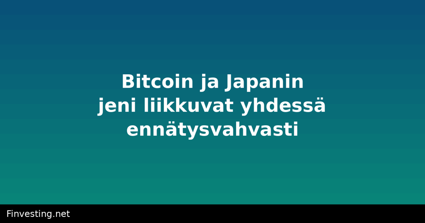 Bitcoin ja Japanin jeni liikkuvat yhdessä ennätysvahvasti