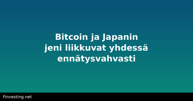 Bitcoin ja Japanin jeni liikkuvat yhdessä ennätysvahvasti