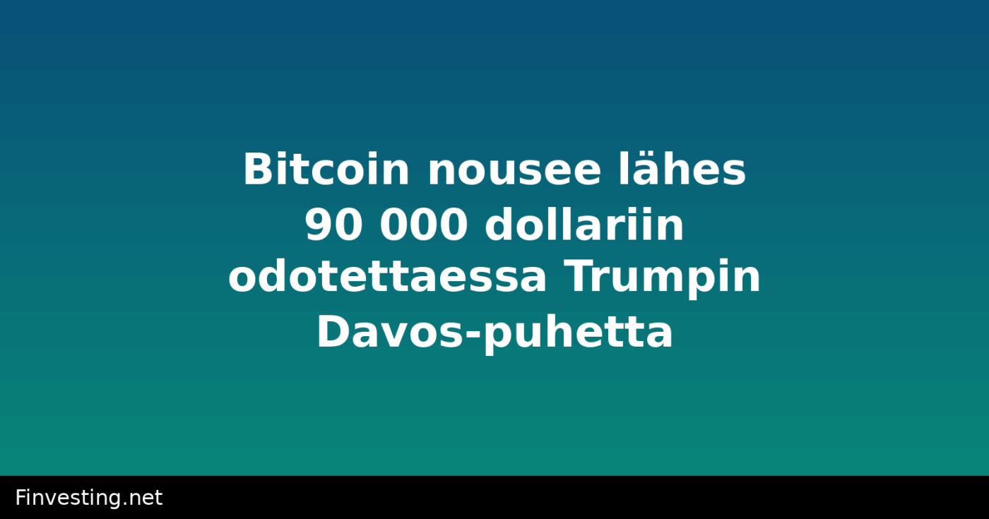 Bitcoin nousee lähes 90 000 dollariin odotettaessa Trumpin Davos-puhetta