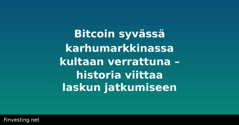 Bitcoin syvässä karhumarkkinassa kultaan verrattuna – historia viittaa laskun jatkumiseen