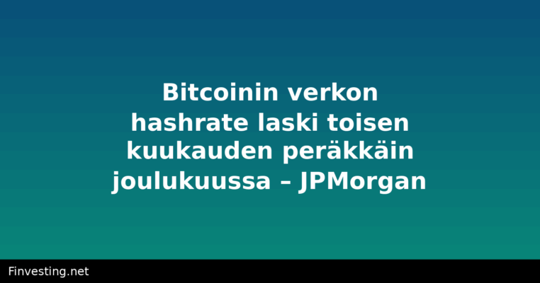 Bitcoinin verkon hashrate laski toisen kuukauden peräkkäin joulukuussa – JPMorgan