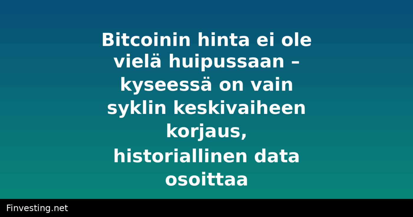 Bitcoinin hinta ei ole vielä huipussaan – kyseessä on vain syklin keskivaiheen korjaus, historiallinen data osoittaa