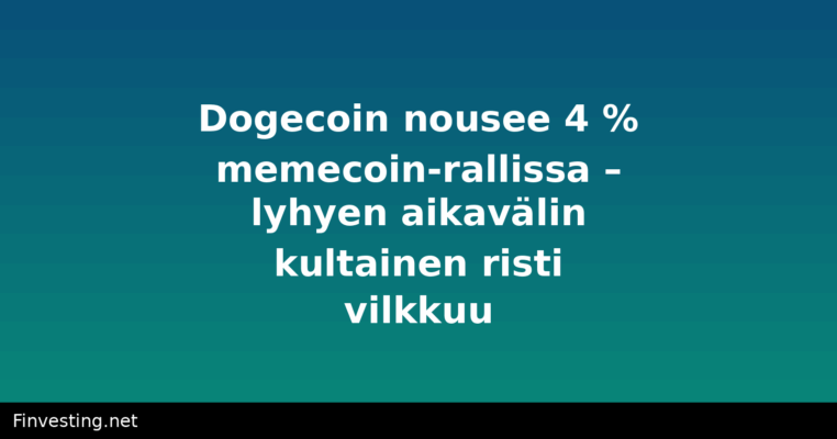 Dogecoin nousee 4 % memecoin-rallissa – lyhyen aikavälin kultainen risti vilkkuu