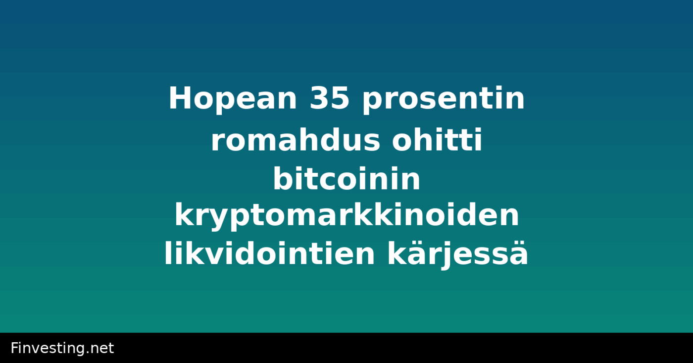 Hopean 35 prosentin romahdus ohitti bitcoinin kryptomarkkinoiden likvidointien kärjessä