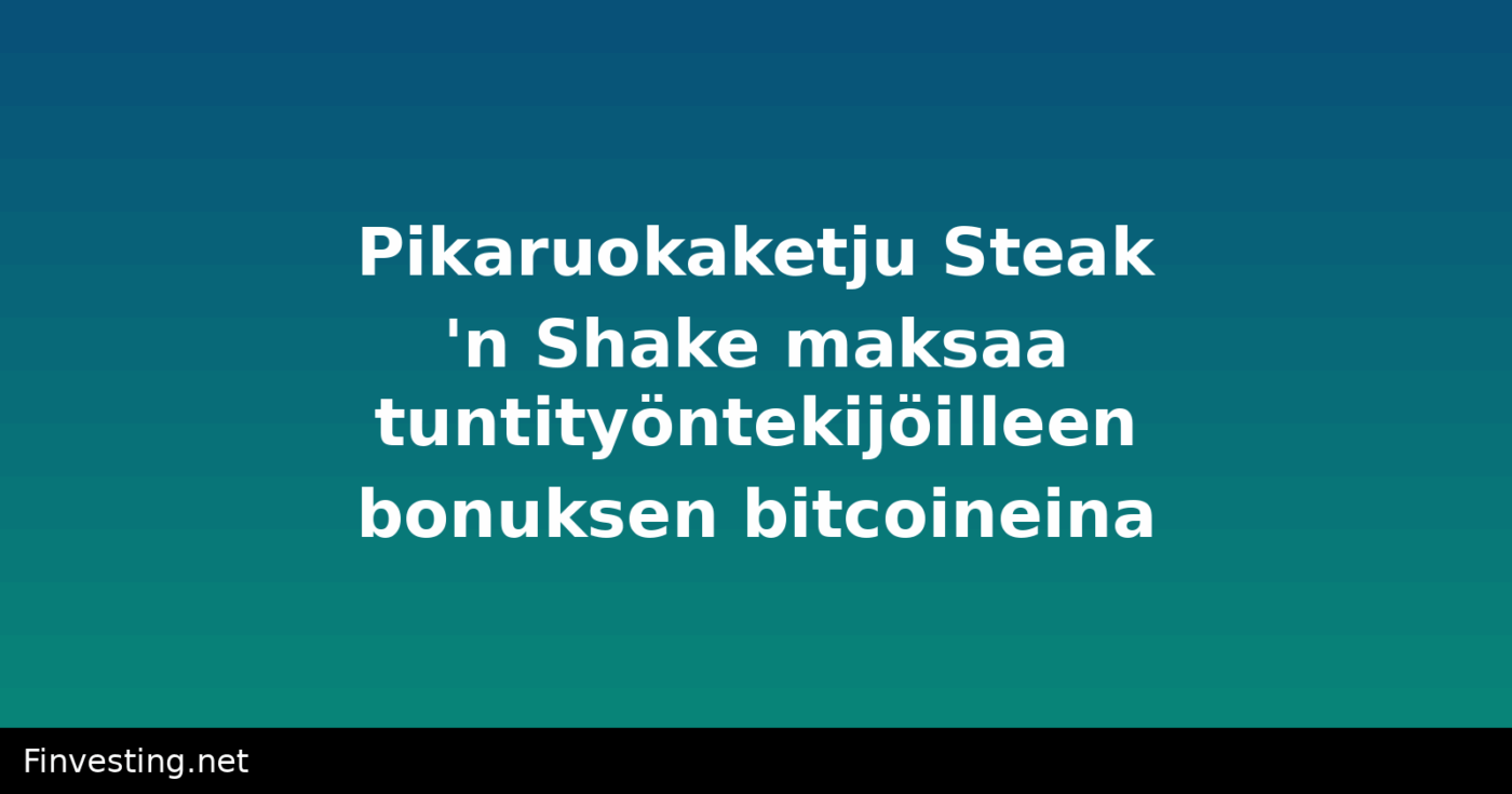 Pikaruokaketju Steak 'n Shake maksaa tuntityöntekijöilleen bonuksen bitcoineina
