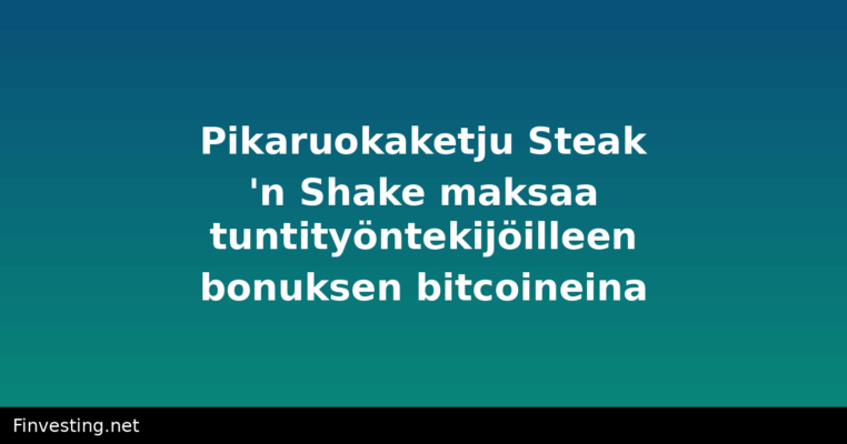Pikaruokaketju Steak 'n Shake maksaa tuntityöntekijöilleen bonuksen bitcoineina