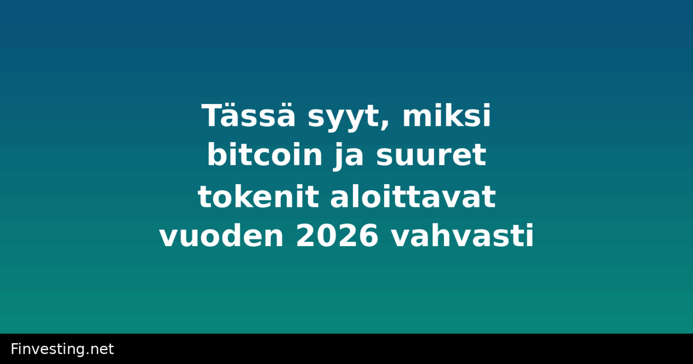 Tässä syyt, miksi bitcoin ja suuret tokenit aloittavat vuoden 2026 vahvasti
