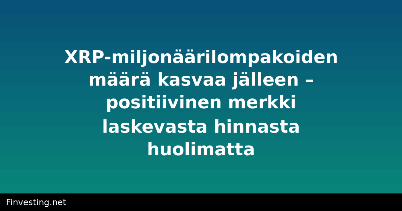 XRP-miljonäärilompakoiden määrä kasvaa jälleen – positiivinen merkki laskevasta hinnasta huolimatta