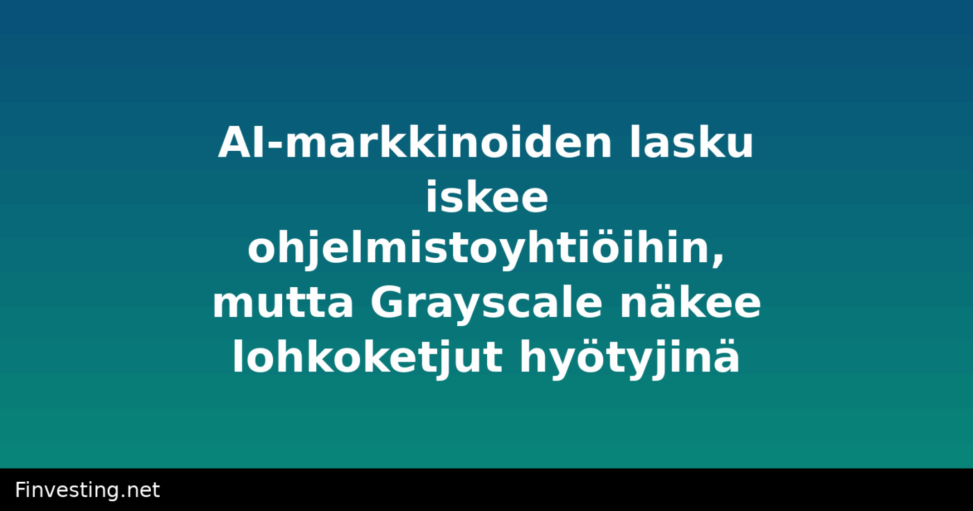 AI-markkinoiden lasku iskee ohjelmistoyhtiöihin, mutta Grayscale näkee lohkoketjut hyötyjinä