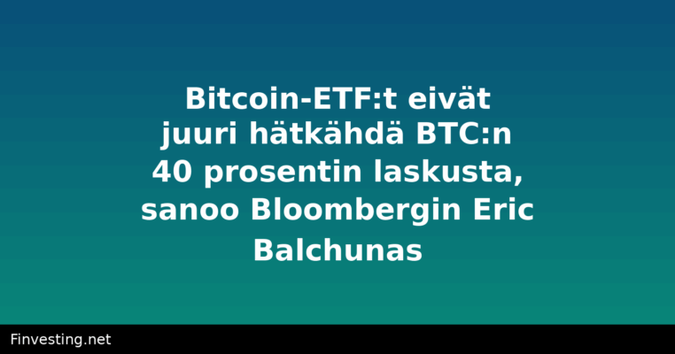 Bitcoin-ETF:t eivät juuri hätkähdä BTC:n 40 prosentin laskusta, sanoo Bloombergin Eric Balchunas