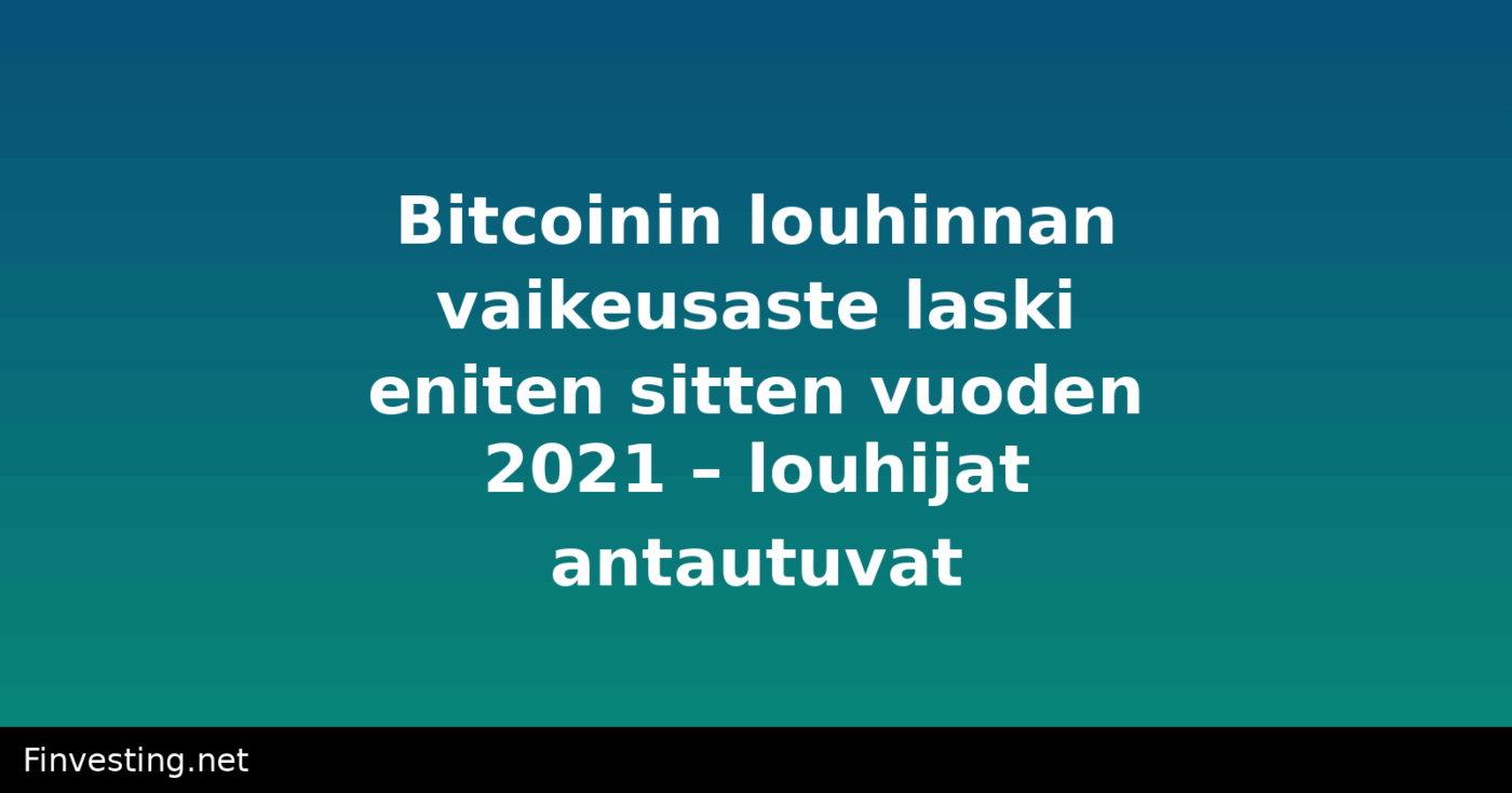 Bitcoinin louhinnan vaikeusaste laski eniten sitten vuoden 2021 – louhijat antautuvat
