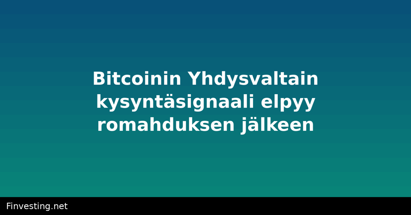 Bitcoinin Yhdysvaltain kysyntäsignaali elpyy romahduksen jälkeen