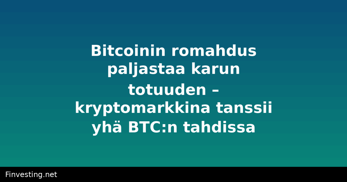 Bitcoinin romahdus paljastaa karun totuuden – kryptomarkkina tanssii yhä BTC:n tahdissa