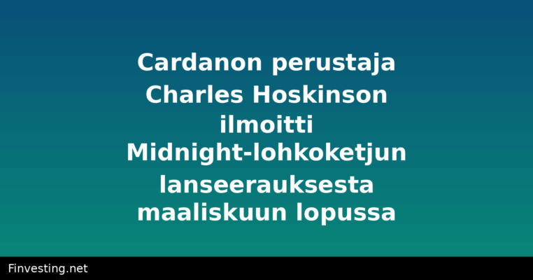 Cardanon perustaja Charles Hoskinson ilmoitti Midnight-lohkoketjun lanseerauksesta maaliskuun lopussa