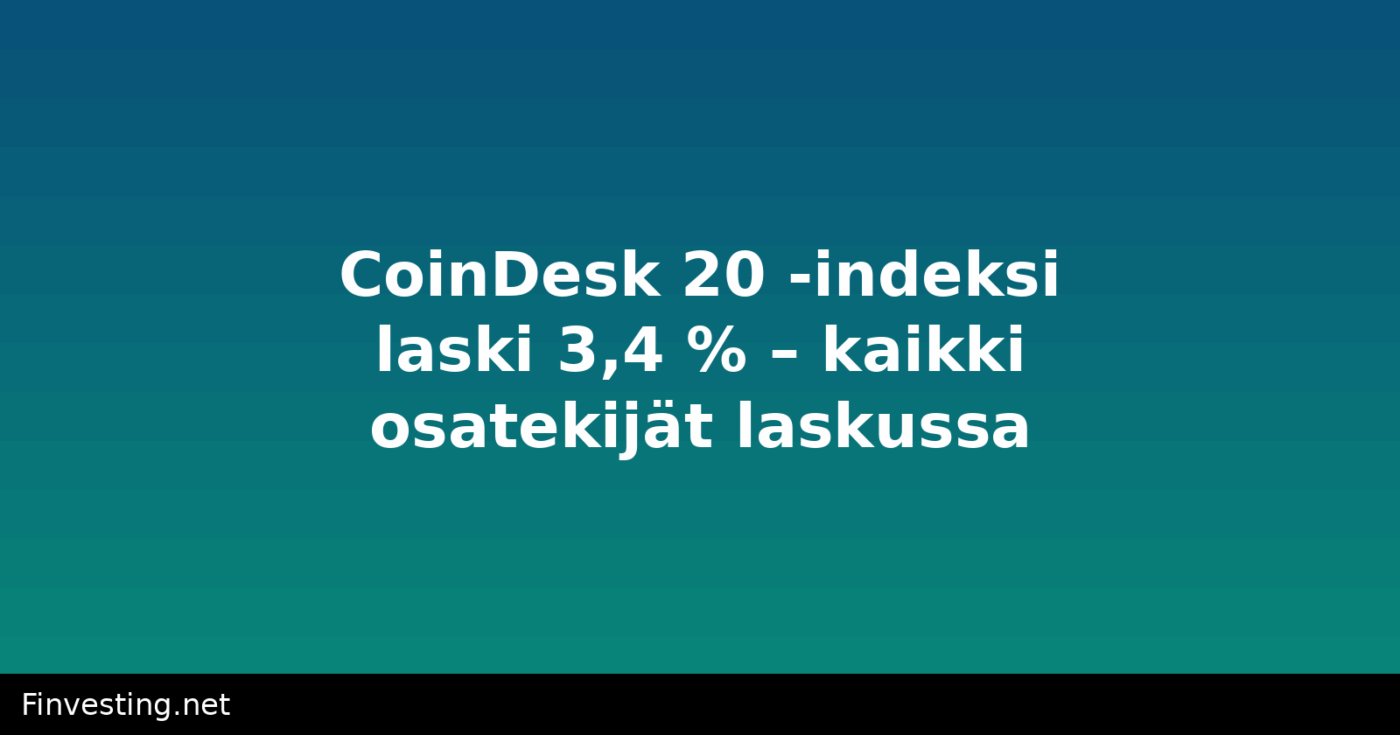 CoinDesk 20 -indeksi laski 3,4 % – kaikki osatekijät laskussa