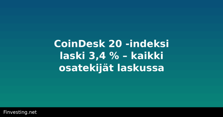 CoinDesk 20 -indeksi laski 3,4 % – kaikki osatekijät laskussa