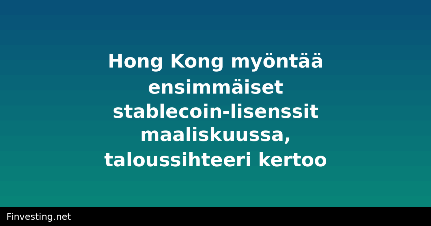 Hong Kong myöntää ensimmäiset stablecoin-lisenssit maaliskuussa, taloussihteeri kertoo