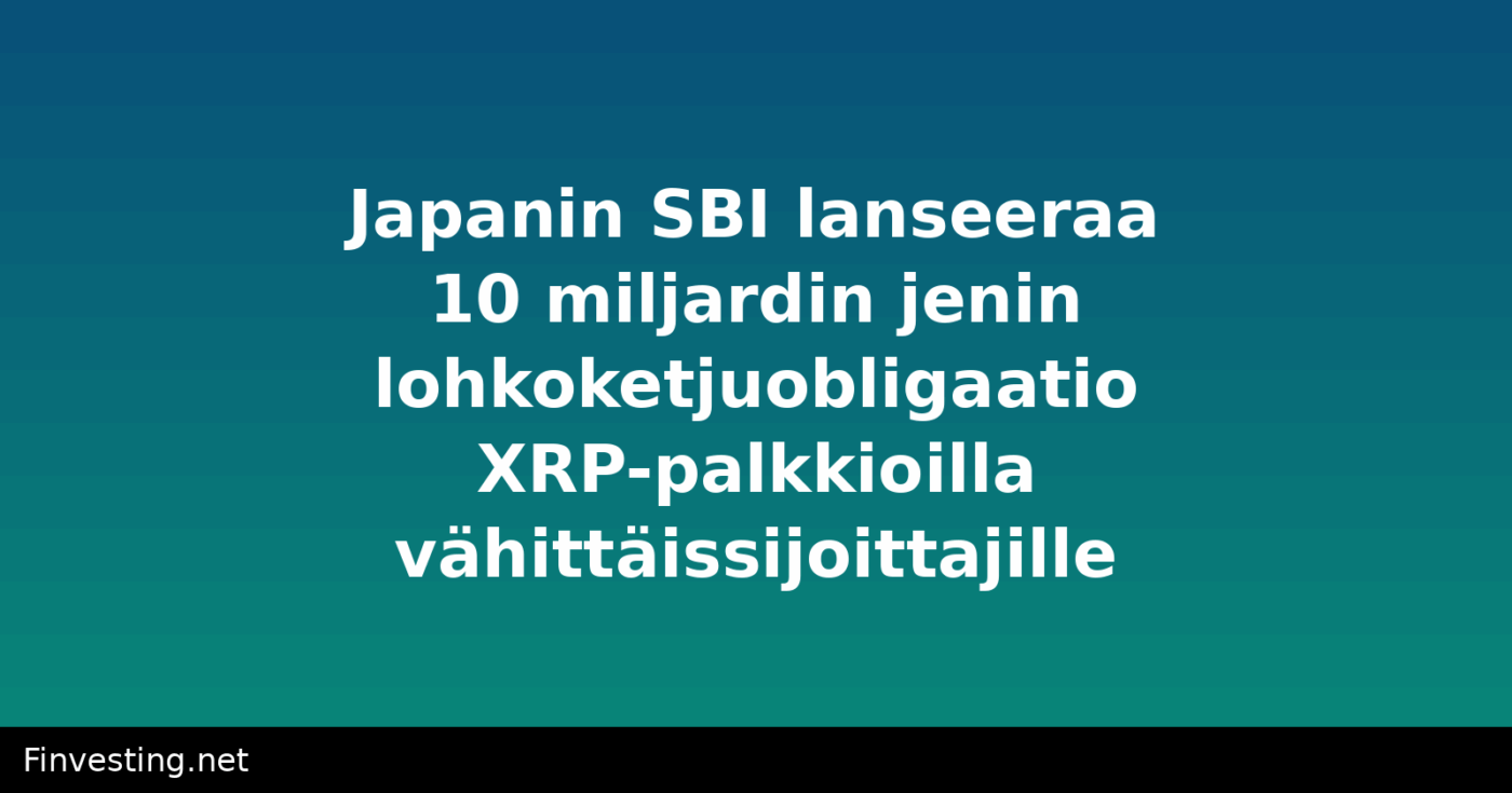 Japanin SBI lanseeraa 10 miljardin jenin lohkoketjuobligaatio XRP-palkkioilla vähittäissijoittajille