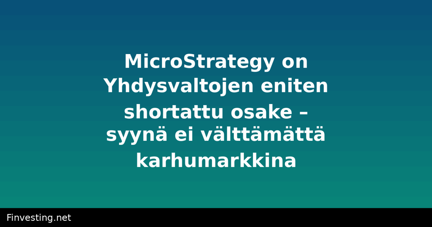MicroStrategy on Yhdysvaltojen eniten shortattu osake – syynä ei välttämättä karhumarkkina