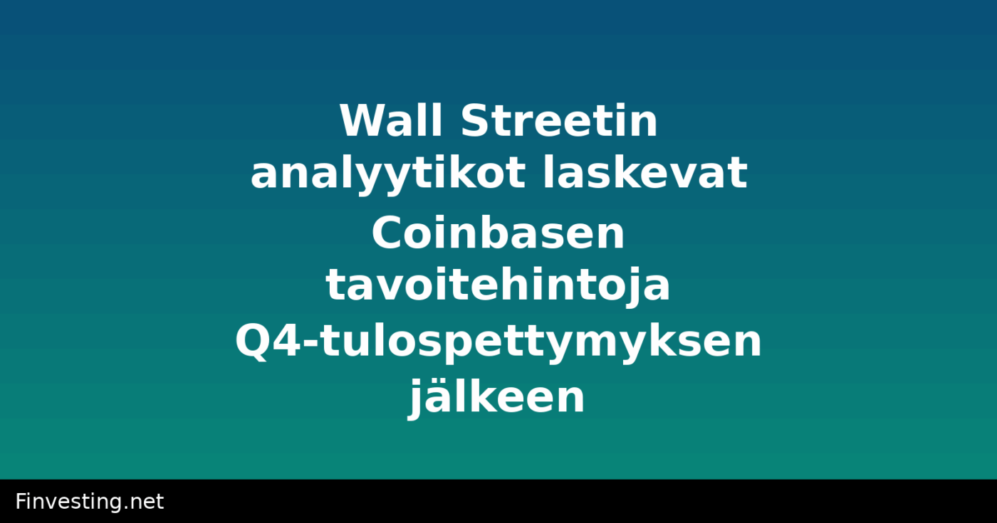 Wall Streetin analyytikot laskevat Coinbasen tavoitehintoja Q4-tulospettymyksen jälkeen