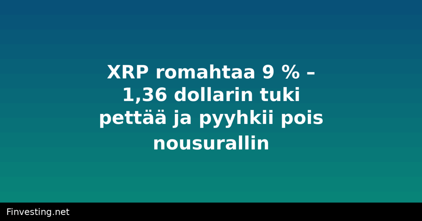 XRP romahtaa 9 % – 1,36 dollarin tuki pettää ja pyyhkii pois nousurallin