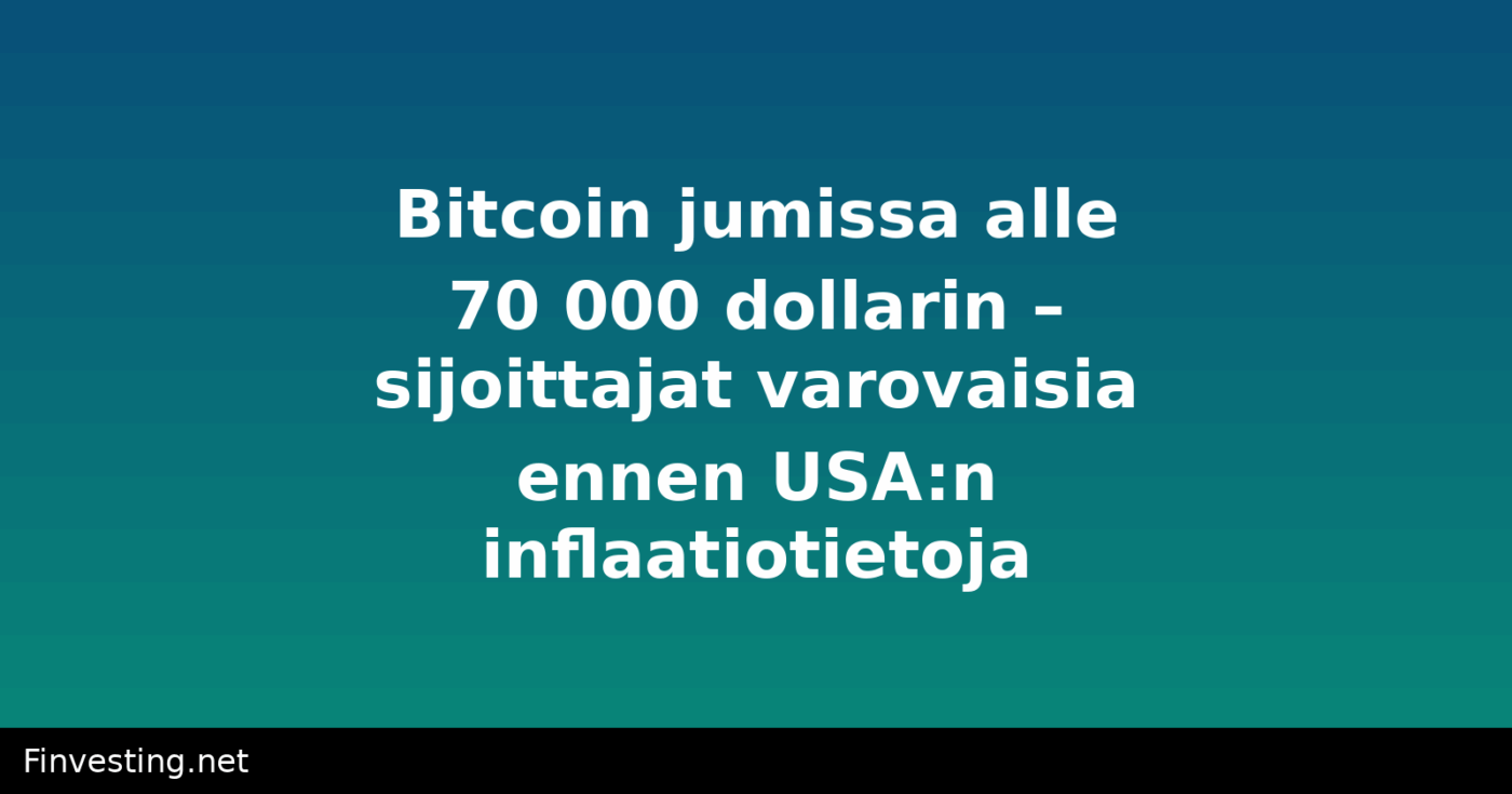 Bitcoin jumissa alle 70 000 dollarin – sijoittajat varovaisia ennen USA:n inflaatiotietoja