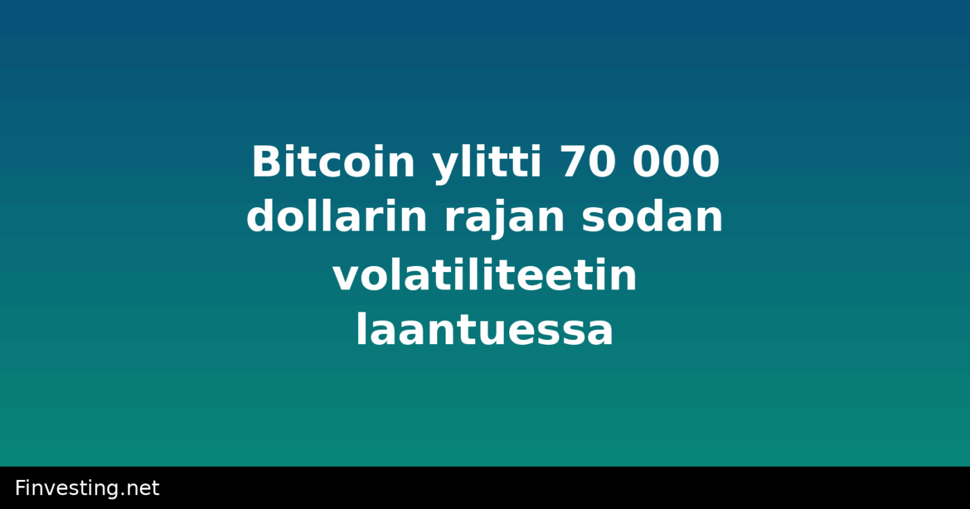 Bitcoin ylitti 70 000 dollarin rajan sodan volatiliteetin laantuessa