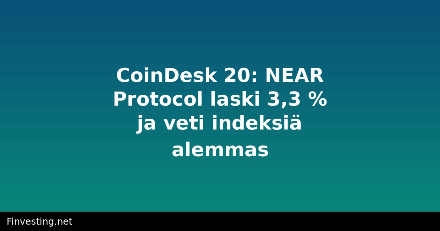CoinDesk 20: NEAR Protocol laski 3,3 % ja veti indeksiä alemmas