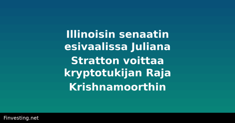 Illinoisin senaatin esivaalissa Juliana Stratton voittaa kryptotukijan Raja Krishnamoorthin