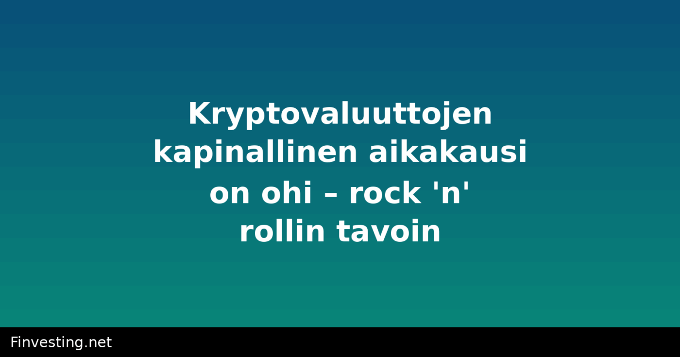 Kryptovaluuttojen kapinallinen aikakausi on ohi – rock 'n' rollin tavoin