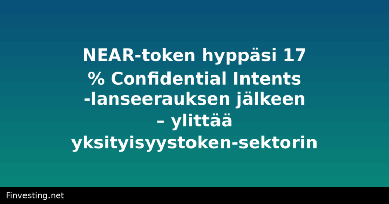 NEAR-token hyppäsi 17 % Confidential Intents -lanseerauksen jälkeen – ylittää yksityisyystoken-sektorin