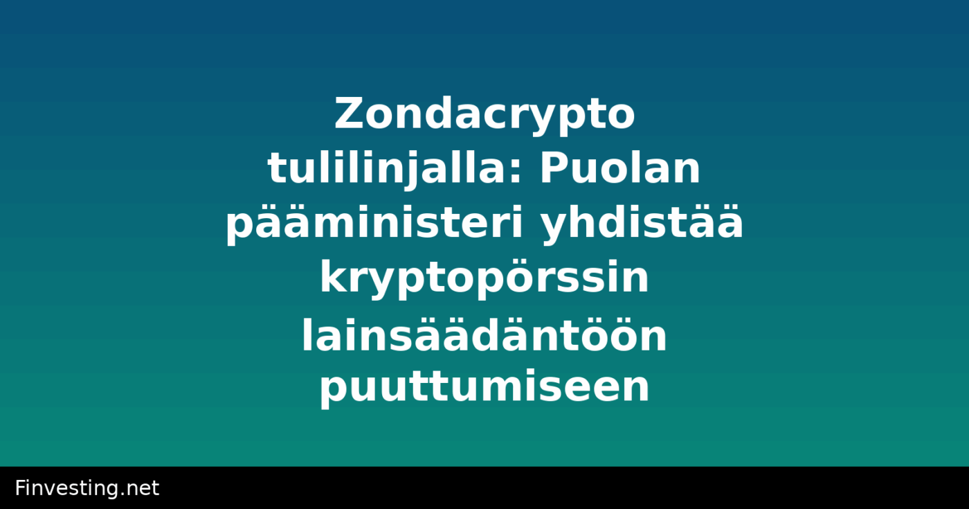 Zondacrypto tulilinjalla: Puolan pääministeri yhdistää kryptopörssin lainsäädäntöön puuttumiseen