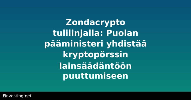 Zondacrypto tulilinjalla: Puolan pääministeri yhdistää kryptopörssin lainsäädäntöön puuttumiseen